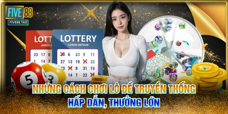 Những Cách Chơi Lô Đề Truyền Thống Hấp Dẫn, Thưởng Lớn